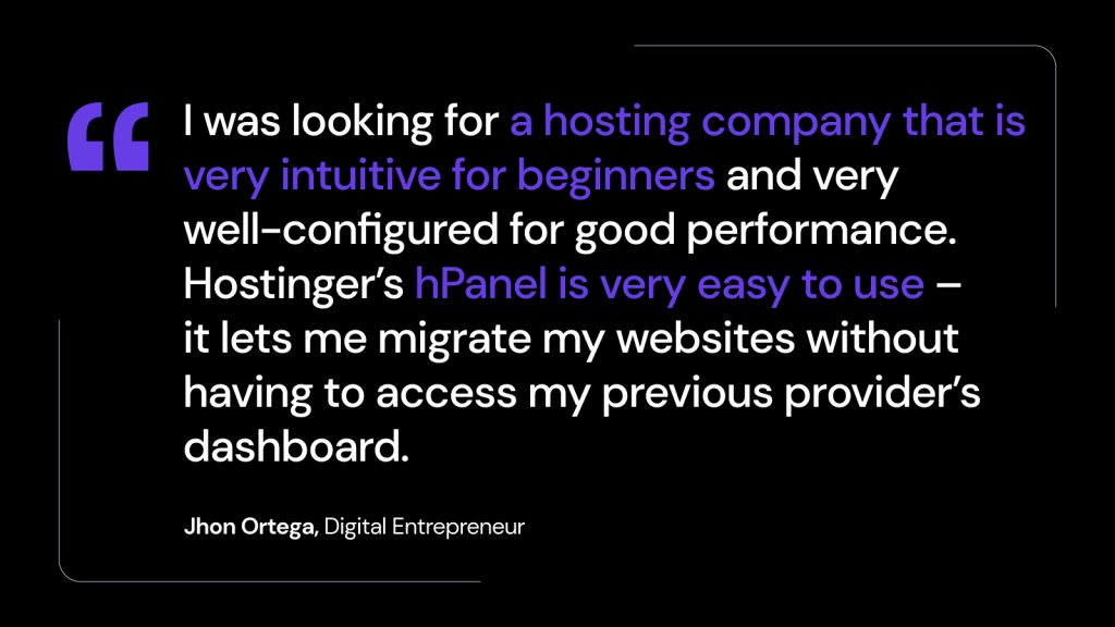 Jhon Ortega's comments about how easy it is to use Hostinger's services