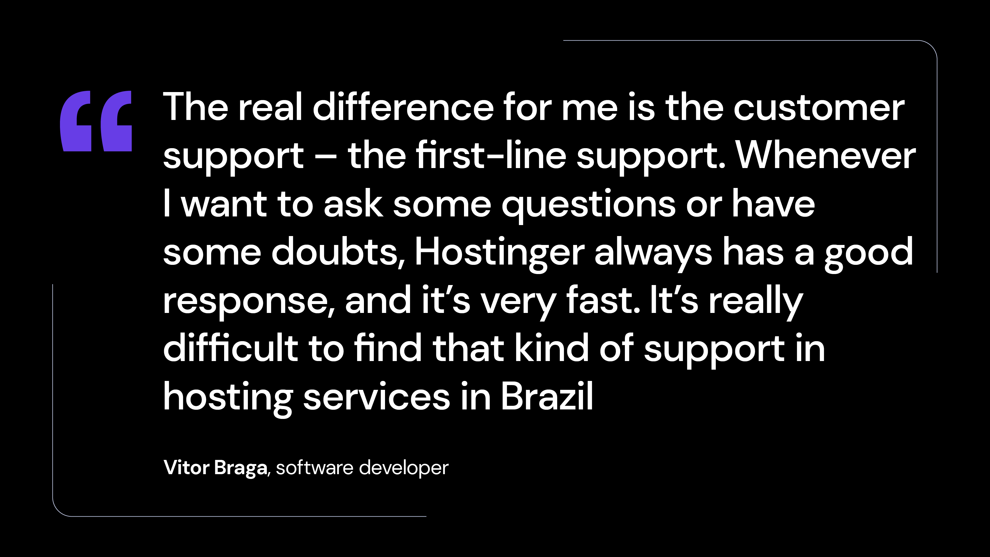 A quote about Vitor Braga's positive experience with Hostinger's customer support