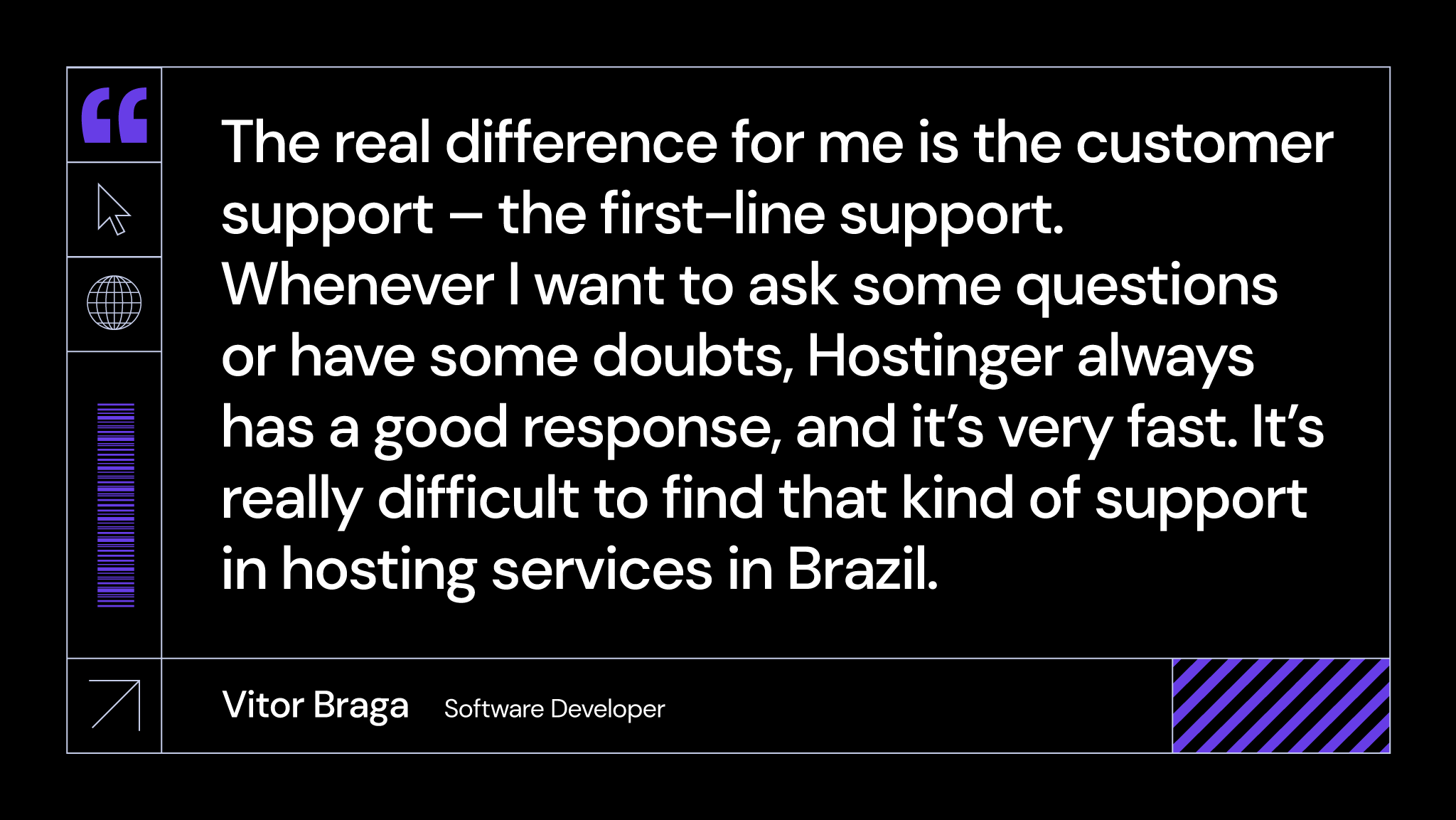 Quote by Vitor on how fast and responsive Hostinger's Customer Success team is