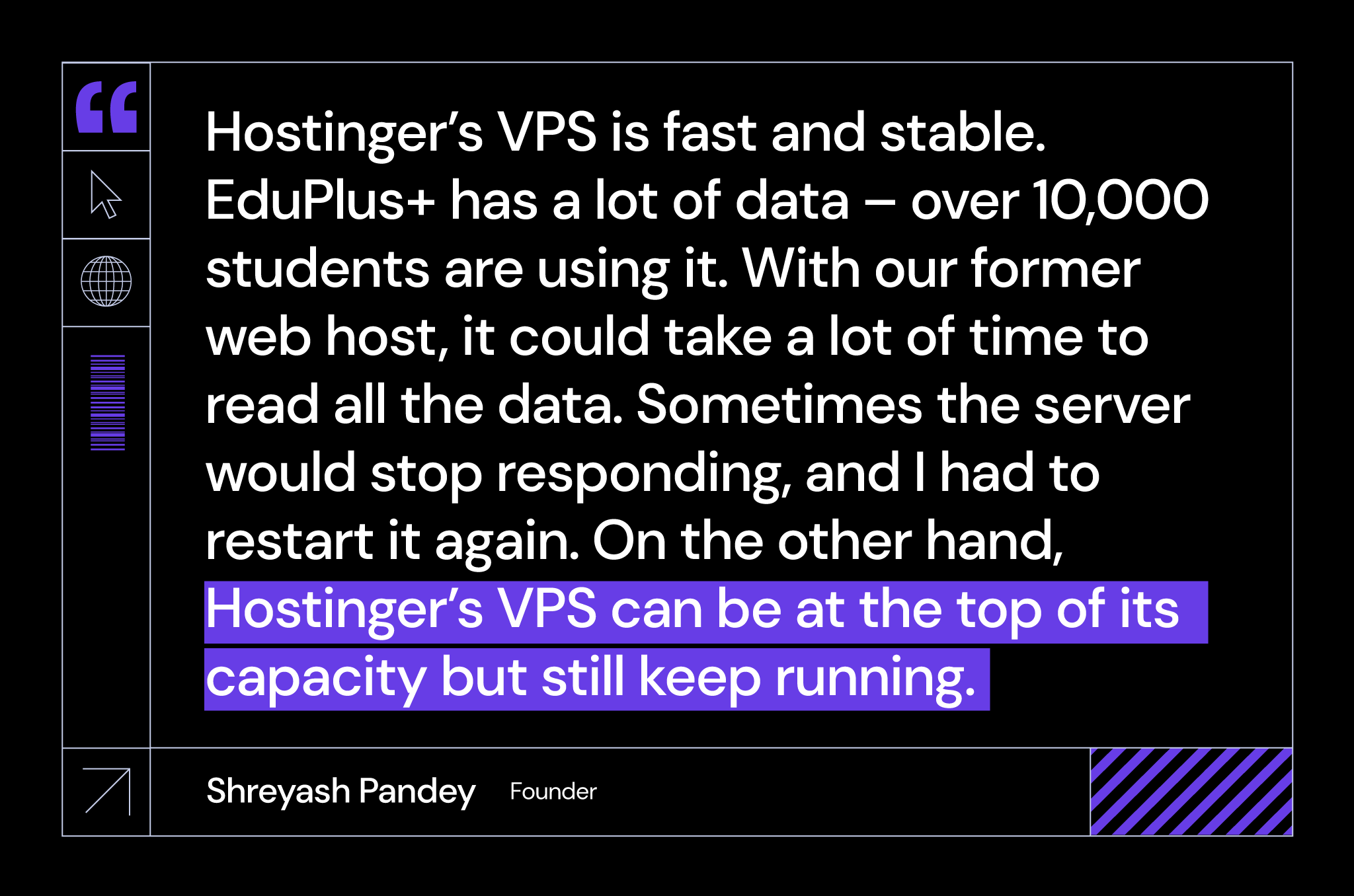 Shreyash Pandey of Ethereal Corporate Network shares how fast and stable the performance of Hostinger's VPS is