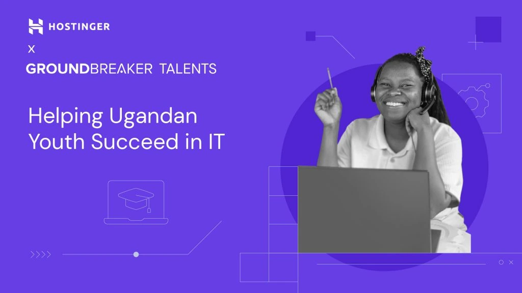Removing the Barriers: Hostinger Joins Groundbreaker Talents to Help Ugandan Youth Succeed in IT