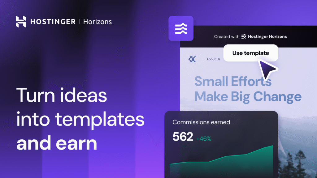 Got inspiring ideas? Let others use them and make money with Hostinger Horizons