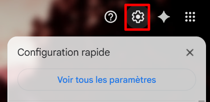 Paramètres rapides dans Gmail, accessibles via l'icône en forme de roue dentée