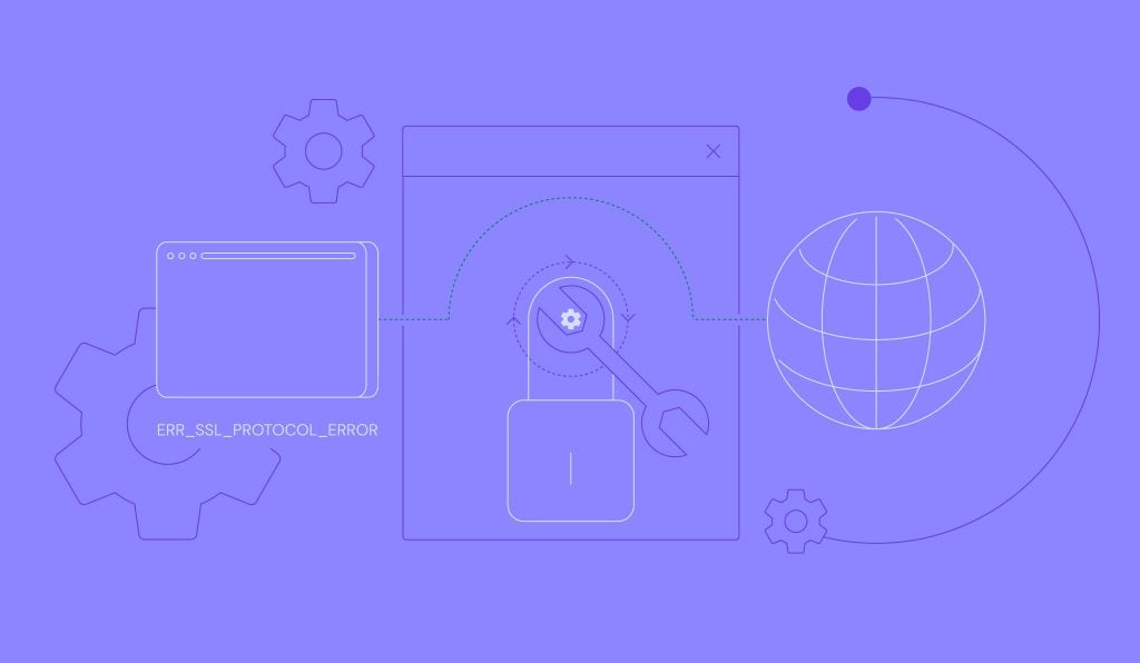 How to fix ERR_SSL_PROTOCOL_ERROR: causes, variations, and troubleshooting