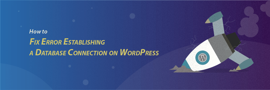 How to Fix “Error Establishing A Database Connection” in WordPress