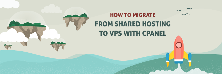 How to Migrate From Shared Hosting to VPS With cPanel