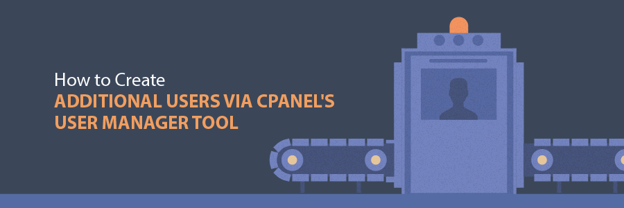 How to Create Additional Users via cPanel’s User Manager tool