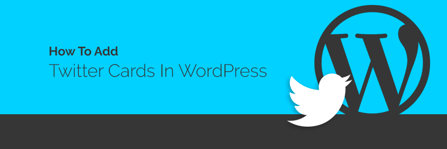How to Add Twitter Cards to WordPress
