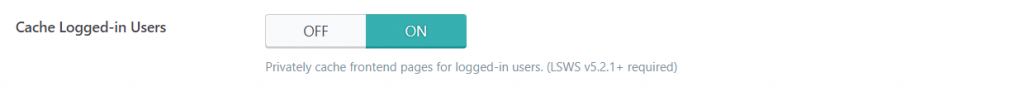 The option to turn on caching for logged-in users.