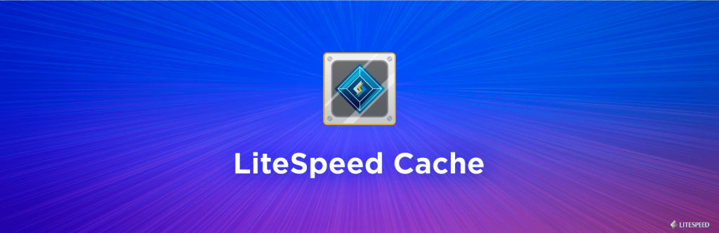 LiteSpeed Cache, powered by LiteSpeed Technology