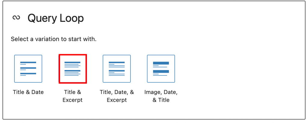 The Query Loop window when user chooses the Start Blank option. Title & Excerpt option is highlighted